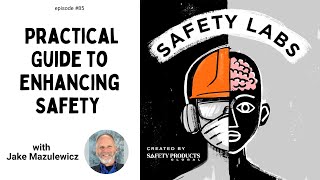 Jake Mazulewicz’s Practical Guide to Enhancing Safety – Ep. 85
