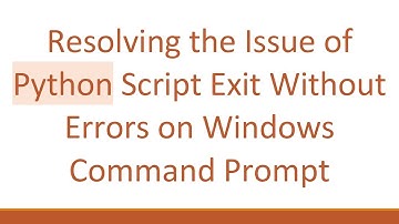 Resolving the Issue of Python Script Exit Without Errors on Windows Command Prompt