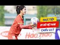 Trực tiếp | ĐT nữ Việt Nam tập chiều 22/7: Khi các hotgirl bóng đá phô diễn kỹ năng | NEXT SPORTS