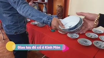 GIAO LƯU mua bán đồ cổ xưa cực ĐẸP và QUÝ HIẾM ngày 26/01/2024 - Chợ Đồ Cổ Kinh Môn