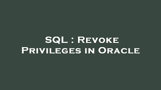 SQL : Revoke Privileges in Oracle