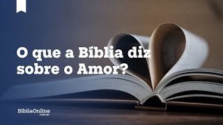 O que a Bíblia diz sobre o Amor? 10 Fatos que vão te surpreender