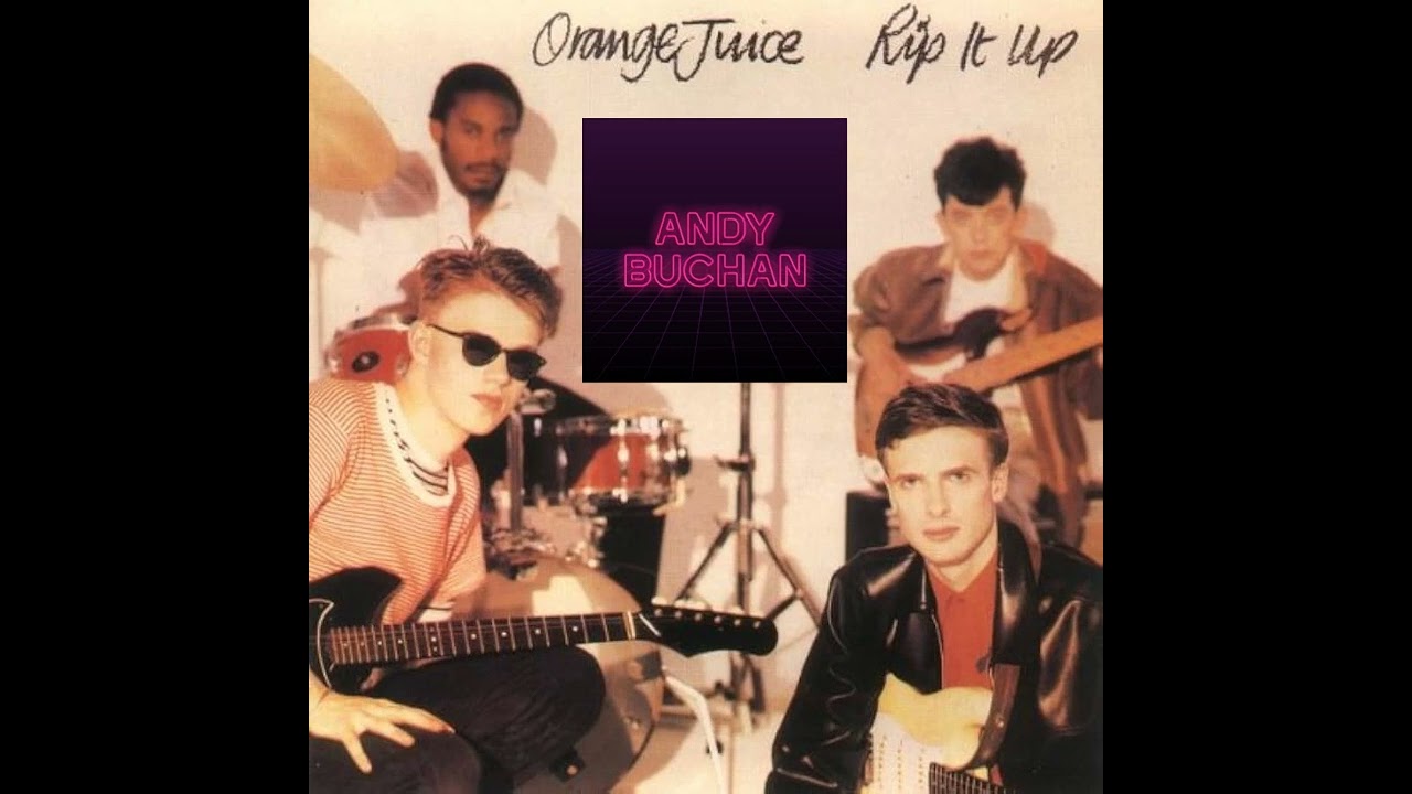 Orange Juice - Rip It Up (Andy Buchan Sax Edit) - YouTube