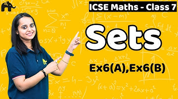 Sets Class 7 Maths ICSE | Selina Chapter 6| Ex6(A),Ex6(B)
