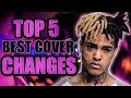 TOP 5 BEST COVER "CHANGES" XXXTENTACION