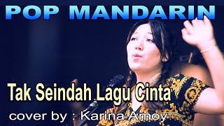 pop mandarin - tak seindah lagu cinta -cover : Karina Amoy