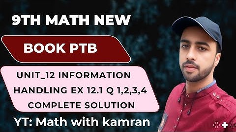 9th Math New book | Unit 12 Information Handling | Definitions + Ex 12.1 ,Q1–Q4 | complete