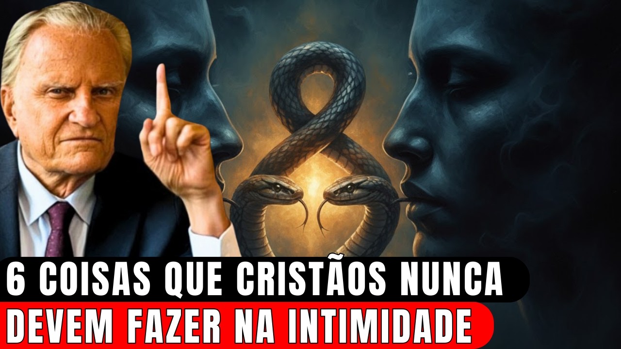 6 Coisas que Cristãos NUNCA Devem Fazer na Intimidade: Assista ANTES que Seja Tarde | Billy Graham