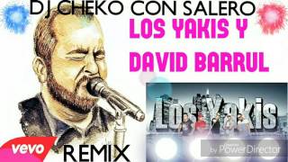 Los Yakis Y David Barrul 2017 Remix Dj Cheko Con Salero