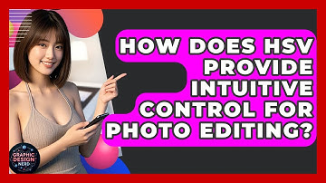 How Does HSV Provide Intuitive Control For Photo Editing? - Graphic Design Nerd