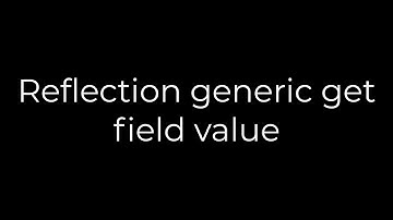 Java :Reflection generic get field value(5solution)