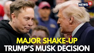 Trump Musk News LIVE | Trump Plans To Bring Back Elon Musk To Administration | Trump News | N18G