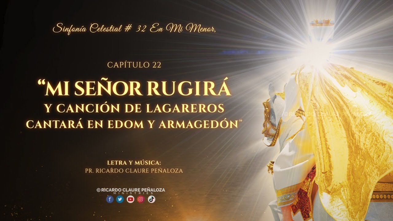 SINFONÍA CELESTIAL SFC # 32 EN MI MENOR, CAPÍTULO 22: “MI SEÑOR RUGIRÁ Y CANCIÓN DE LAGAREROS ...