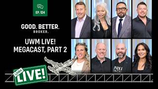 2026 UWM LIVE! Megacast Part 2 | Good. Better. Broker. Ep. 124