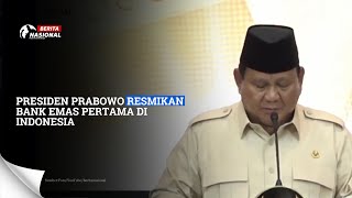 Presiden Prabowo Resmikan Bank Emas Pertama di Indonesia