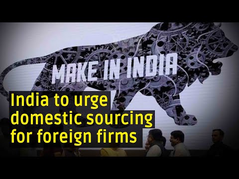 India to urge foreign firms to source more local materials for government projects