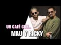 #UnCaféCon.. Mau y Ricky