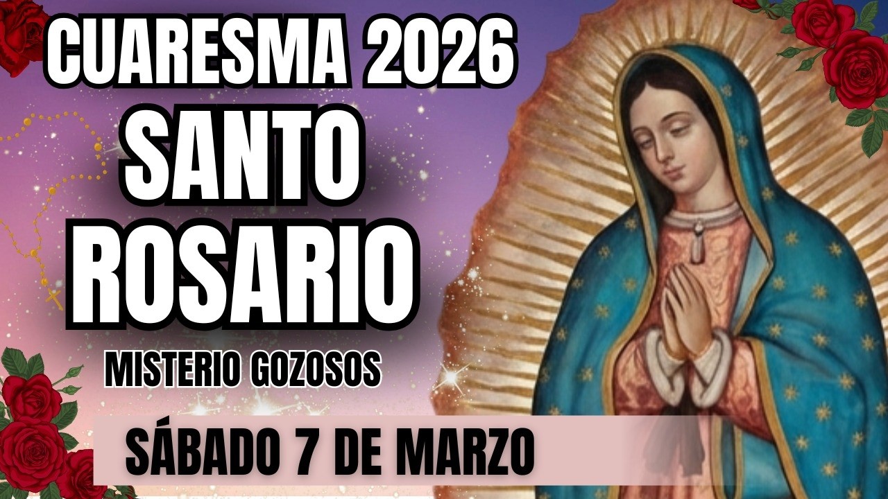 EL SANTO ROSARIO DE HOY - SÁBAADO 7 DE MARZO - 🌸  MISTERIOS GOZOSOS 🌸 - A LA VIRGEN DE GUADALUPE