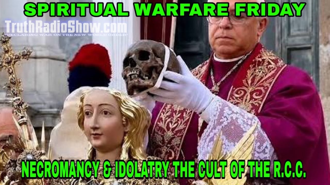 Necromancy & Idolatry the Cult of The R.C.C. - Spiritual Warfare Friday