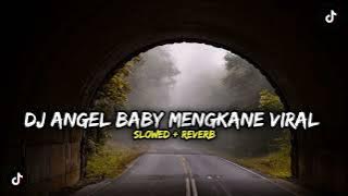 DJ ANGEL BABY MENGKANE VIRAL SLOWED   REVERB