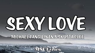 Sexy Love - Michael Pangilinan X Skusta Clee Lyrics