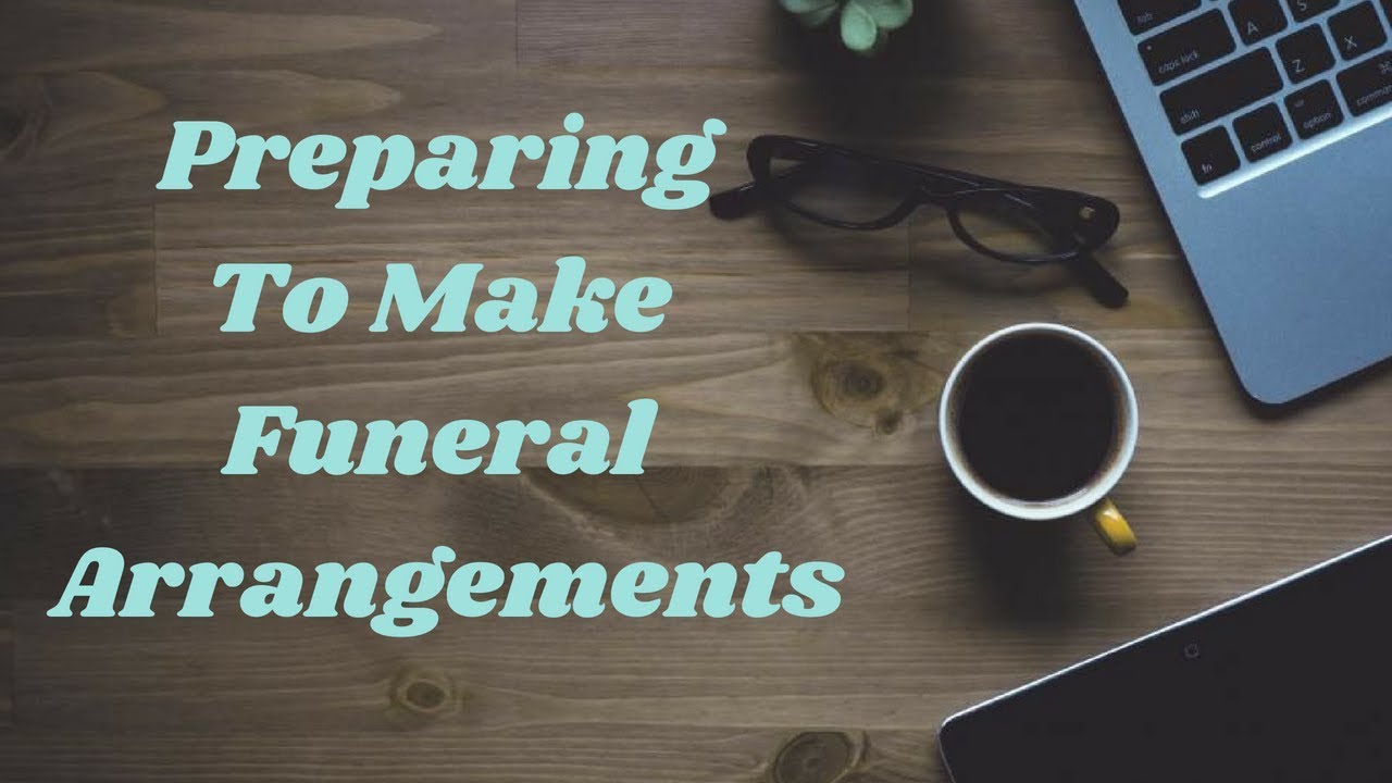 10-Step How-To Guide For Making Funeral Arrangements