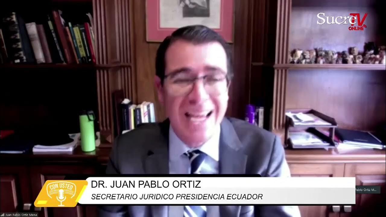 DR. JUAN PABLO ORTIZ MENA SECRETARIO JURIDICO DE LA PRESIDENCIA DE LA REPÚBLICA YouTube
