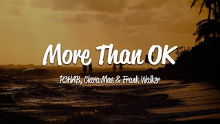 R3HAB, Clara Mae \u0026 Frank Walker - More Than OK (Lyrics)