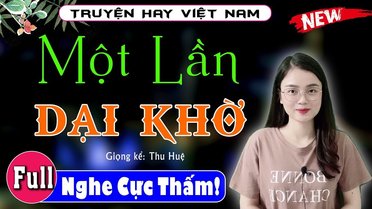 Nghe 5 Phút Để Có Giấc Ngủ Ngon - Một Lần Dại Khờ - Full Truyện thực tế miền bắc