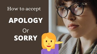 How to accept Sorry or an Apology.Multi ways to respond  an Apology