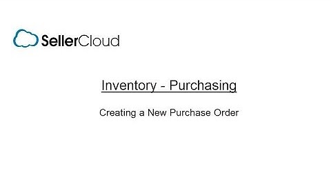 Creating a PO - SellerCloud - Purchase Orders - 10.1