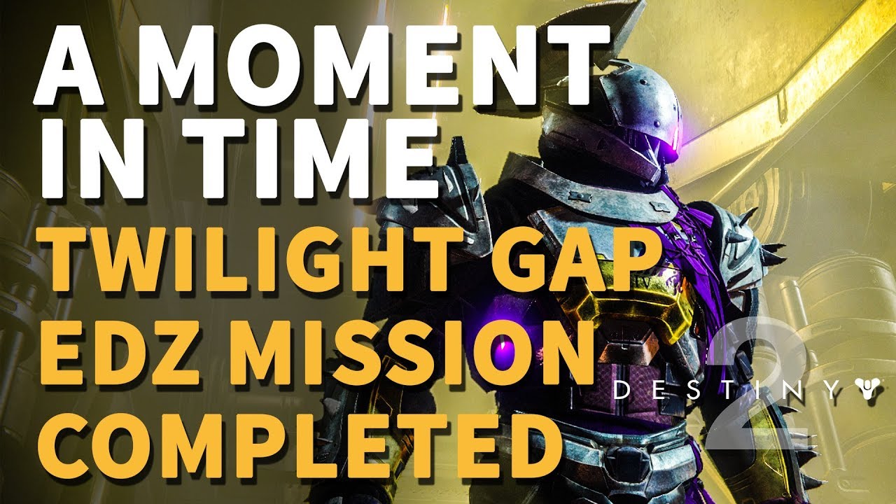 A Moment in Time Twilight Gap EDZ Mission completed Destiny 2