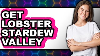 Thumbnail How To Get Lobster Stardew Valley (Easy Method)