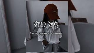 THE NEIGHBORHOOD - SOFTCORE speed songs #tiktok #music #speed #song