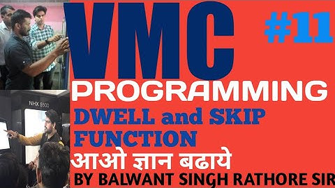 VMC PROGRAMMING TOPIC-11 DWELL and SKIP FUNCTION by ER. BALWANT SINGH RATHORE  SIR