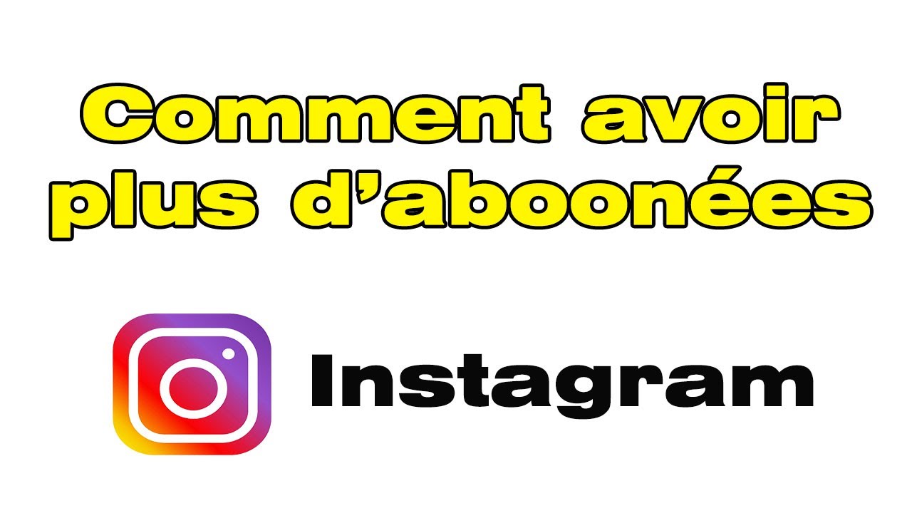 Comment avoir des abonnés sur Instagram - YouTube