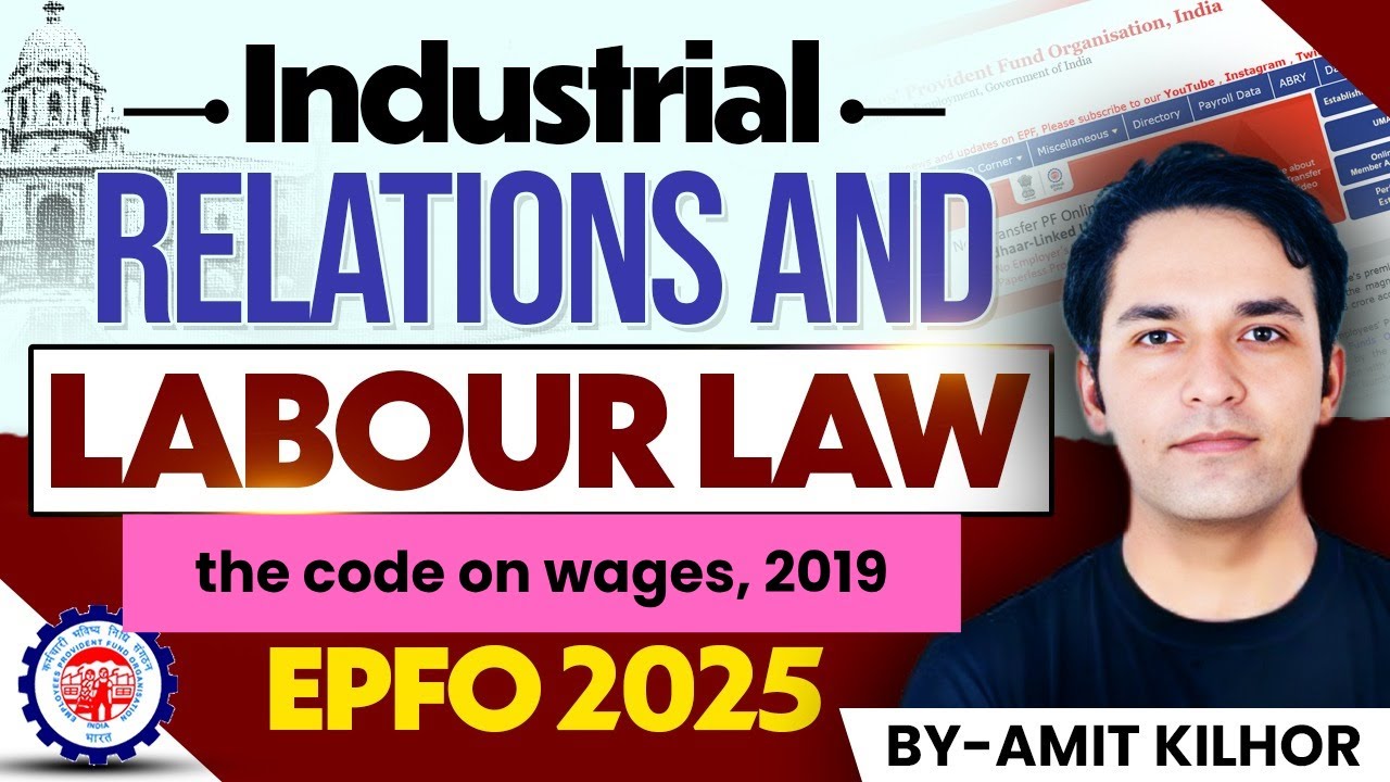 Industrial relations and LABOUR LAWS | lec 1| for EPFO 2025 | AMIT KILHOR | code on wages 2019