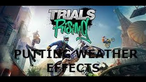 Trials Rising Editor Tutorial (PUTTING WEATHER EFFECTS )