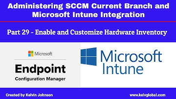 Part 29-Administering SCCM Current Branch and Microsoft Intune Integration-Enable Hardware Inventory