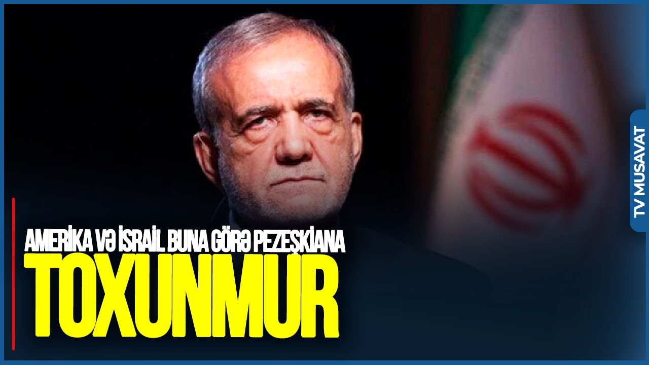 Amerika və İsrail buna görə Pezeşkiana TOXUNMUR: Bu variant İranı PARÇALAYACAQ-E.Şahinoğludan TƏHLİL