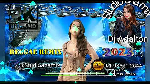 REGGAE REMIX 2023 🎶 STUDIO ANA MIX DJ ADALTON 🎧