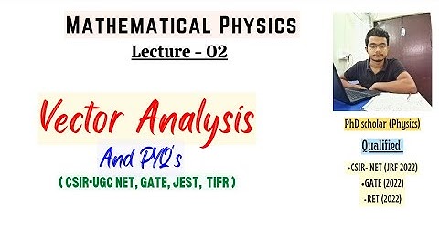 ⭕ Lecture 02 || Vector Analysis|| physical science || CSIR NET, GATE, JEST etc.