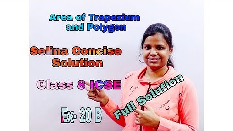 Area of Trapezium and Polygon | Class 8 | ICSE | Selina Concise | Mathematic Solution | Ex - 20 B |