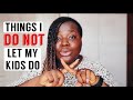 THINGS I DONT LET MY KIDS DO...AFRICAN MOM || Bemi.A