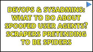 Celebrity DevOps & SysAdmins: What to do about spoofed user agents? Scrapers pretending to be spiders Profile