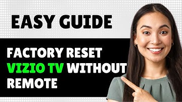 How To Factory Reset Vizio Tv Without Remote (Step By Step Guide)