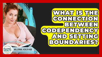 What Is The Connection Between Codependency And Setting Boundaries? - Millennial Health Hub