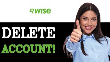 How Can I Delete My Wise Account (2025)