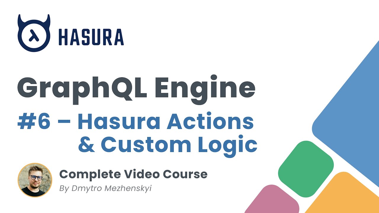 Hasura GraphQL Engine – Actions and Custom Business Logic