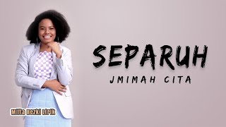 Download Lagu Separuh - Jmimah Cita (Lirik lagu) MP3